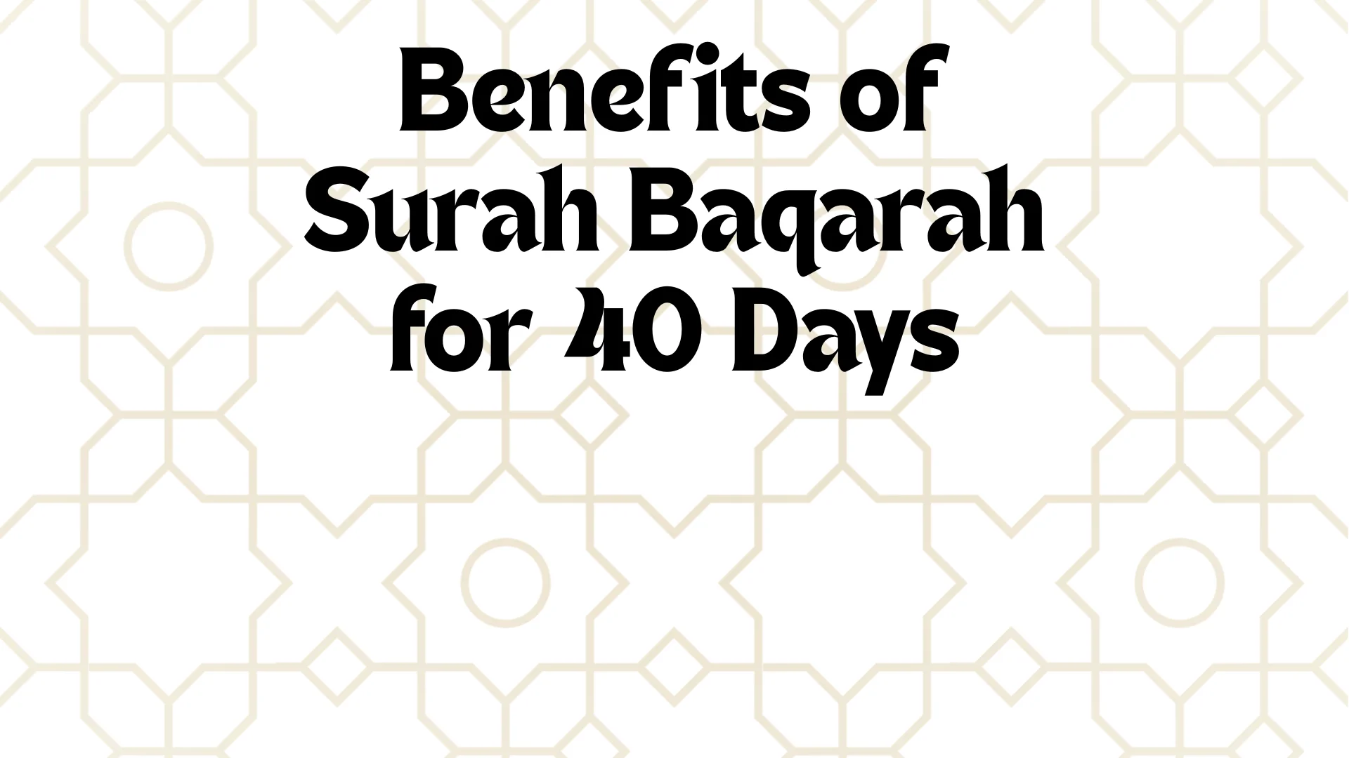 Benefits of Surah Baqarah for 40 Days