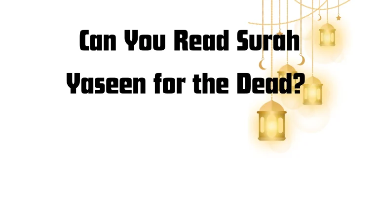 Can You Read Surah Yaseen for the Dead?